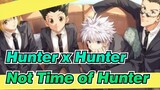 [Hunter x Hunter] It May Not Time of Hunter Now