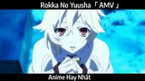 Rokka No Yuusha AMV Hay Nhất