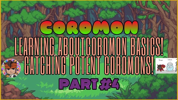 COROMON | PART #4 - LEARNING ABOUT COROMON BASICS! CATCHING POTENT COROMONS!🔥