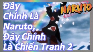 Đây Chính Là Naruto, Đây Chính Là Chiến Tranh 2