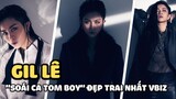 Gil Lê - “Soái ca tom boy” đẹp trai nhất Vbiz và chuyện tình bí mật với Chi Pu, Hoàng Thùy Linh
