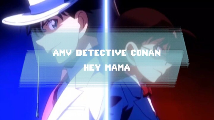[AMV] DETECTIVE CONAN - HEY MAMA