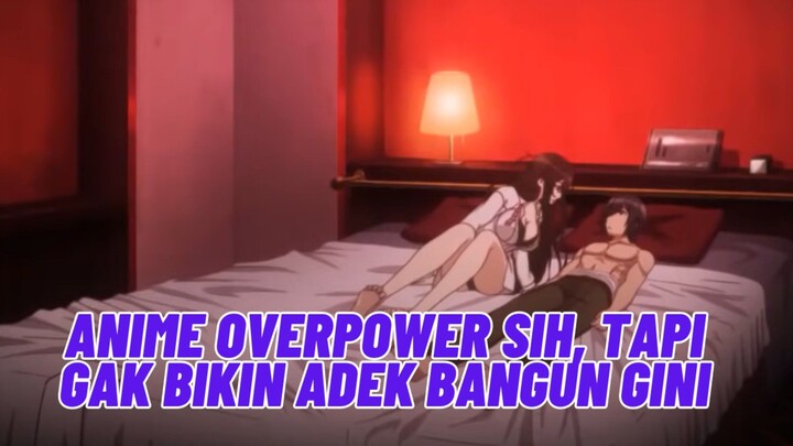 Emang Boleh Anime Overpower Bikin "Adek" Tegang? 🗿