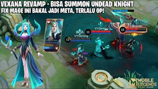 VEXANA REVAMP 2022 - BISA SUMMON UNDEAD KNIGHT! GILA INI MAGE DARI CUPU JADI OP PARAH! MOBILE LEGEND