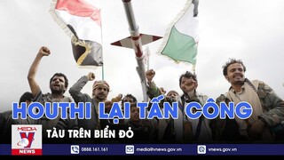 Biển Đỏ tiếp tục khói lửa khi Houthi tấn công tàu đi qua; chìm xuồng ngoài khơi Thổ Nhĩ Kỳ - VNews