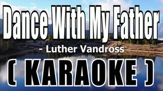 Dance With My Father ( KARAOKE ) - Luther Vandross