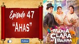 Maria Clara At Ibarra - Episode 47 - "Ahas"