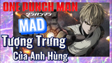 [One Punch Man] MAD |  Tượng Trưng Của Anh Hùng