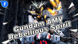[Gundam AMV] "Every Man Who Drives Gundam Has Rebellious Spirit." He Said Like That._1
