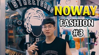 Noway Fashion #3 | Mua đồ cùng anh em ở Street Gang