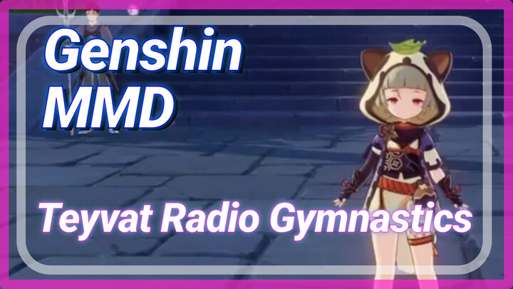 [Genshin  MMD]  Teyvat Radio Gymnastics