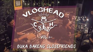 Buka Bareng Closefriends || [VLOGHEAD] Vol.04