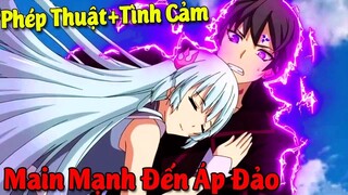 10 Phim Anime Phép Thuật Tình Cảm có Main Mạnh Đến Áp Đảo #Vua Sáng Tạo