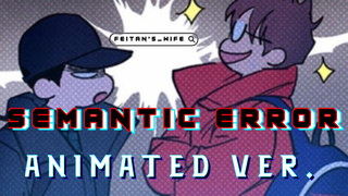 SEMANTIC ERROR/ANIMATED VER.|EP1|ENG SUB|2022 |BL|