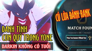 Danh tính của con quỷ nhập vào YONE - Darkin không có tuổi , Bóc mẽ cú lừa đánh Rank của Riot