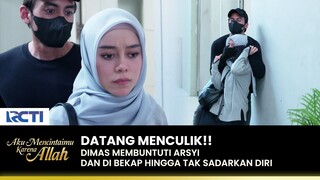 NEKAT BANGET!! Dimas Datang Menculik Arsyi | AKU MENCINTAIMU KARENA ALLAH | EPS.82 (2/3)