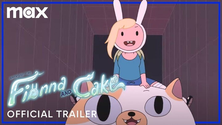 Adventure Time: Fionna & Cake | Official Trailer | Max