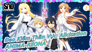 [Đao Kiếm Thần Vực: Alicization] Đại Chiến Thế Giới Ngầm - OP mùa 2|ReoNa - 'ANIMA'_2