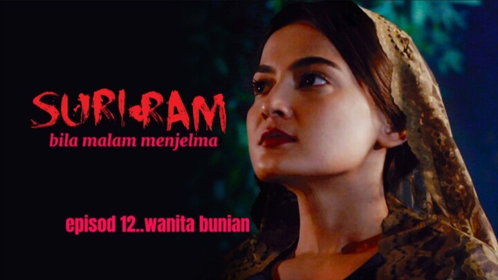 suri-ram..bila malam menjelma..episod 12..wanita bunian