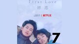 FIRST LOVE EP. 7
