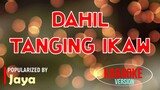 Dahil Tanging Ikaw - Jaya | Karaoke Version |🎼📀▶️