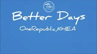 Better days - OneRepublic, KHEA (Espanõl Lyrics)