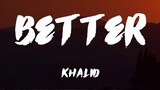 Khalid - Better Lyrics