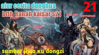 Batle Through The Heavens S21 Part 21 Ranah kaisar : Sumber Jiwa Xu Dongzi