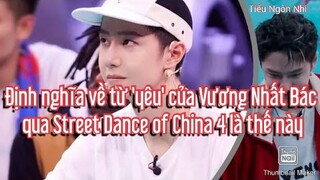 Định nghĩa về từ 'yêu' của Vương Nhất Bác qua Street Dance of China 4 là thế này !