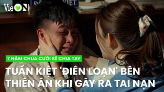 Tuấn Kiệt 'điên loạn' bên Thiên Ân khi gây ra tai nạn kinh hoàng | 7 Năm Chưa Cưới Sẽ Chia Tay