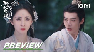 EP25-28 Preview: Yuechu is jealous and crazy | 狐妖小红娘月红篇 | iQIYI