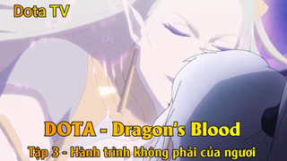 DOTA - Dragon's Blood Tập 4 - Hành trình không phải của ngươi