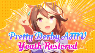 YOUTH RESTORED | Pretty Derby AMV