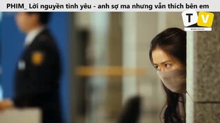 PHIM Lời nguyền tình yêu anh sợ ma nhưng vẫn thích bên em cùng những bạn ma của em_phần cuối