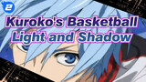 [Kuroko's Basketball] You're Light and I'm Shadow_2