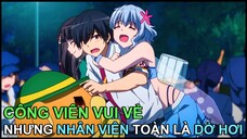 Công Viên Vui Vẻ Nhưng Nhân Viên Toàn Là Dở Hơi | Tóm Tắt Anime