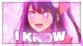 i know 💗 Oshi no Ko「AMV/EDIT」