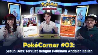 PokéCorner Episode 3 : "Susun Deck Terkuat dengan Pokémon Andalan Kalian"