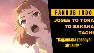 [fandub] KATANYA AIR LAUT ITU ASIN YA? | josee to tora to sakana-tachi dub indo