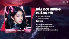 HỨA ĐỢI NHƯNG CHẲNG TỚI  REMIX TIKTOK - LÂM TUẤN x TLEE REMIX