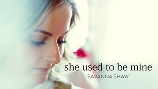 She Used to Be Mine (From Waitress) - Savanna Shaw (Solo Version)