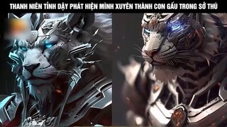 Thanh niên xuyên thành con gấu trong sở thú đã thế ngày nào cũng bị ngược đãi bắt làm trò mua vui