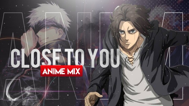 「AMV｣ Anime Mix | Close to You