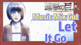 [Attack on Titan]  Music Mix Cut | Let It Go The picture is so cool!