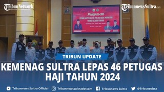 Kemenag Sultra Lepas 46 Petugas Haji Tahun 2024 Asal Sulawesi Tenggara di Kantor Gubernur