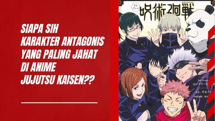 Siapa sih Karakter Antagonis Yang paling jahat di Anime Jujutsu Kaisen