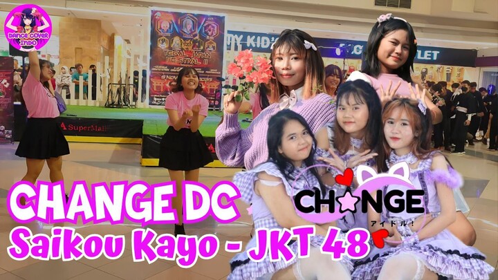 Saikou Kayo - JKT 48 Cover Dance by Change DC | LUAR BIASA!!!