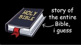 story of the entire Bible, I guess