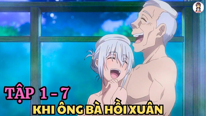 Ông Bà Hồi Xuân | Tập 1 - 7 | Anime: Jiisan Baasan Wakagaeru |Tiên Misaki Review | Tóm Tắt Anime