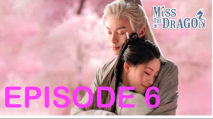 MISS THE DRAGON episode 6